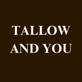 Tallow and You